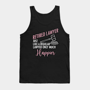 Retired Lawyer Just Like A Regular Lawyer Only Much Happier Tank Top